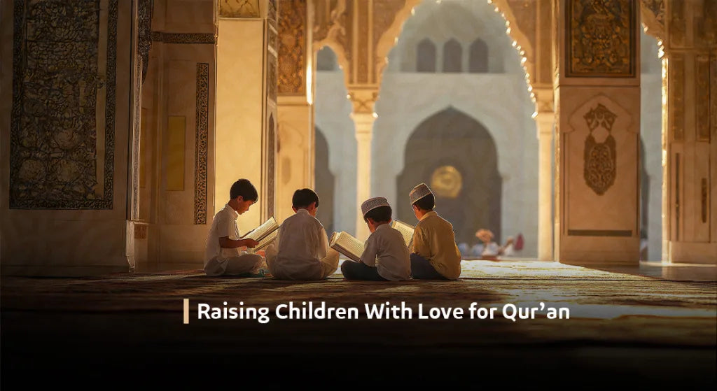 Raising Children With Love for Qur’an