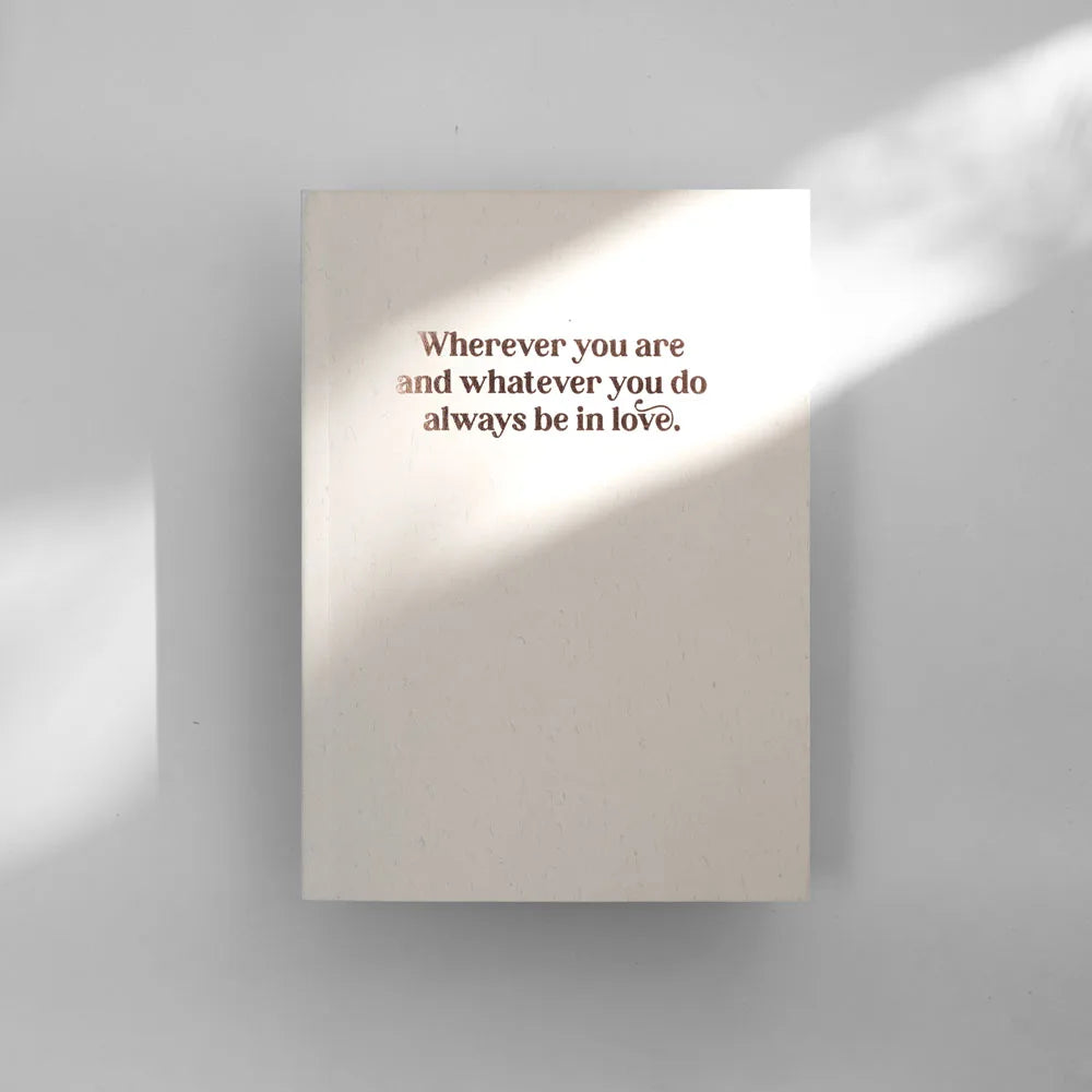 Wherever You Are and Whatever You Do Always Be in Love Notebook image 0