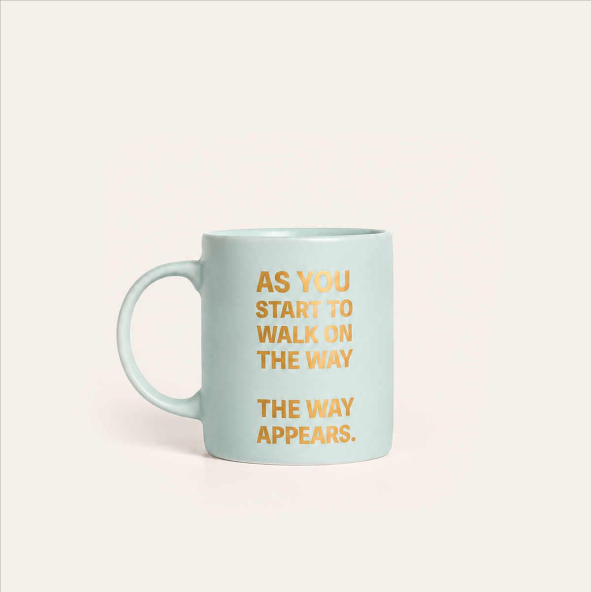 As You Start to Walk on the Way, the Way Appears Mug