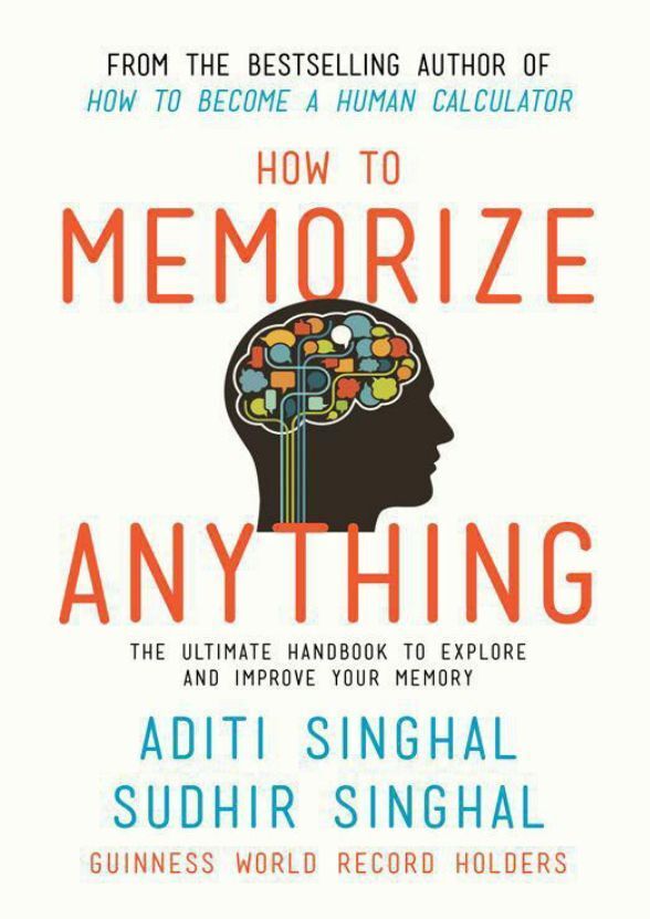 How to Memorize Anything by Aditi Singhal & Sudhir Singhal