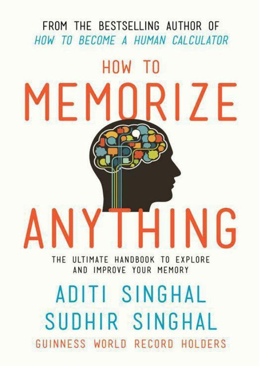 How to Memorize Anything by Aditi Singhal & Sudhir Singhal