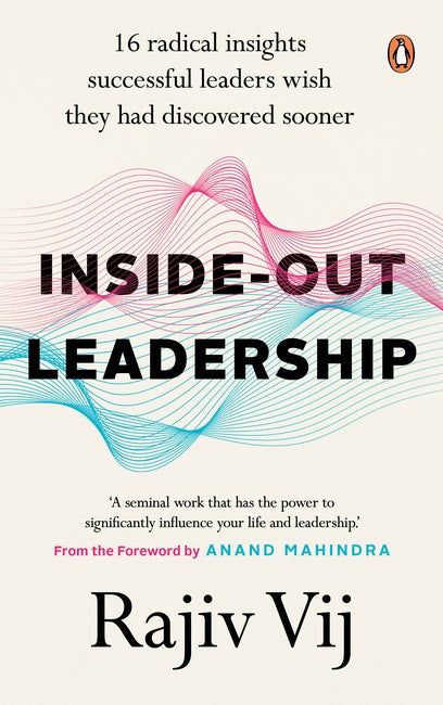 Inside-Out Leadership by Rajiv Vij