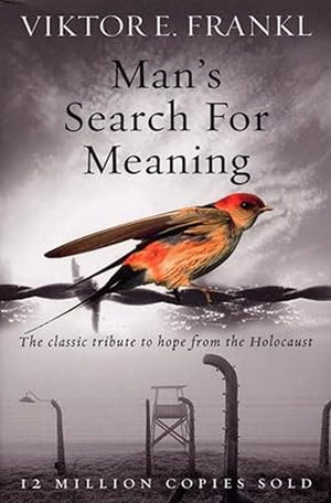 Man’s Search for Meaning by Viktor E. Frankl