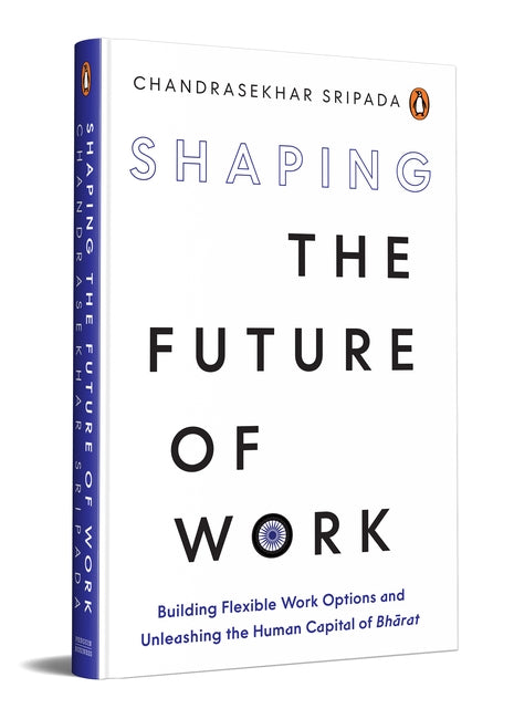 Shaping the Future of Work by Chandrasekhar Sripada