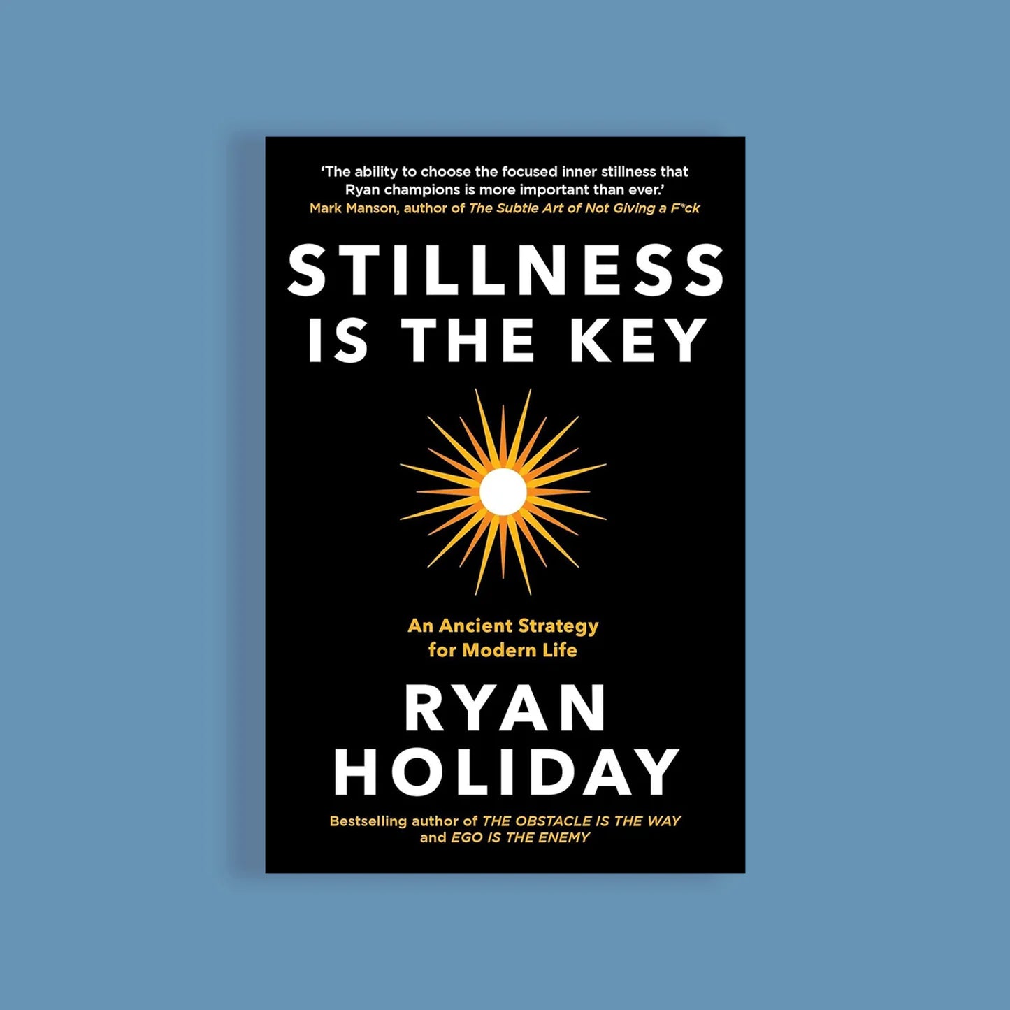 Stillness Is the Key by Ryan Holiday