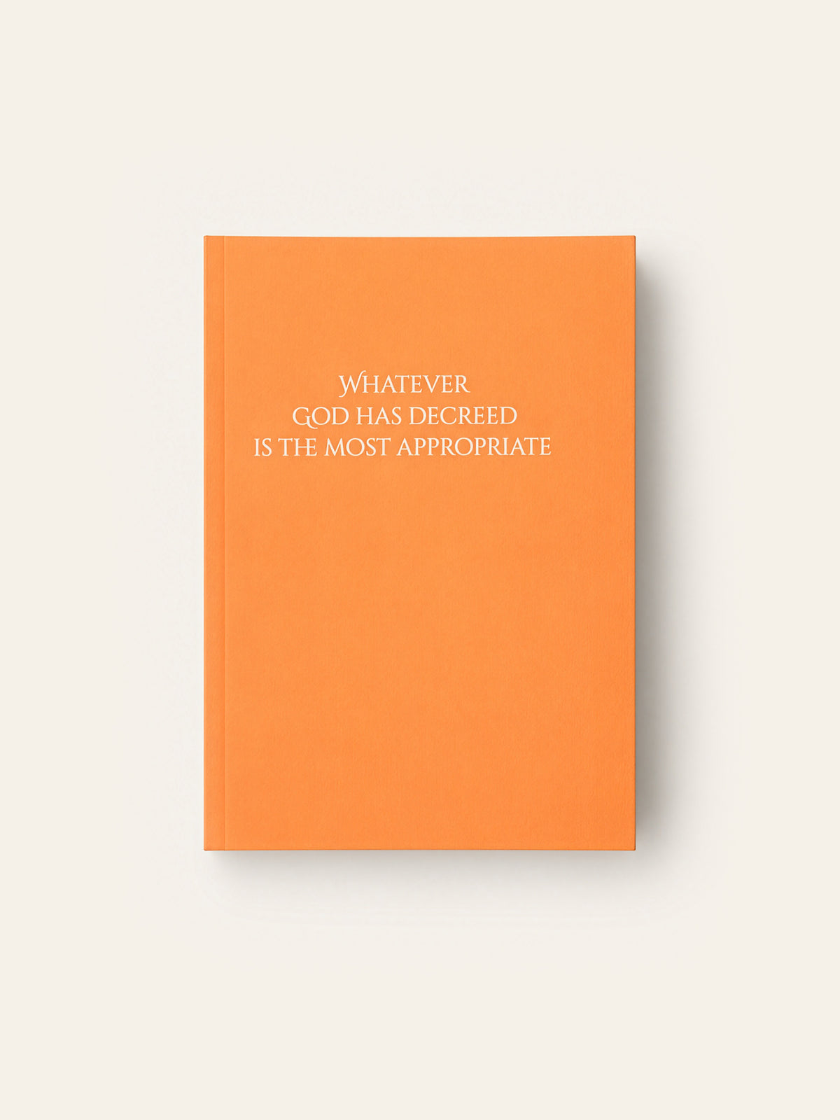 Whatever God Has Decreed is the Most Appropriate Notebook