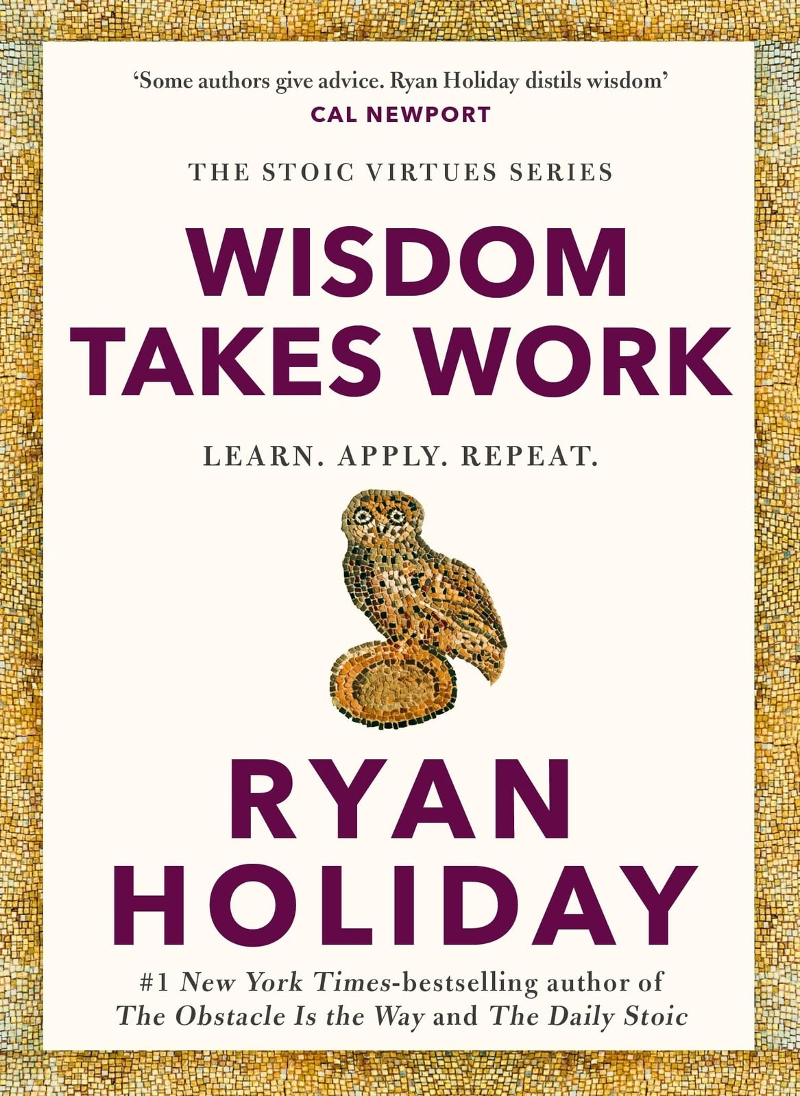 Wisdom Takes Work by Ryan Holiday