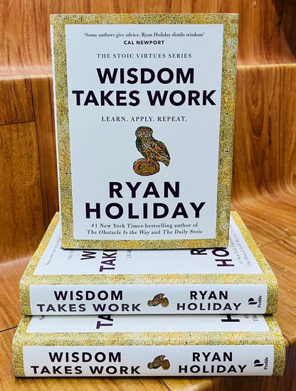 Wisdom Takes Work by Ryan Holiday