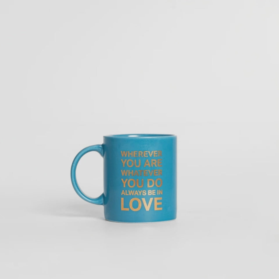 Wherever You Are Whatever You Do Always Be in Love Mug