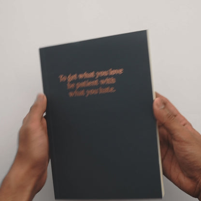 To Get What You Love, Be Patient With What You Hate Notebook