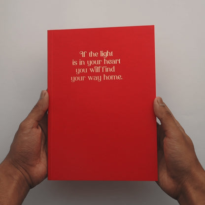 If the Light is in Your Heart You Will Find Your Way Home Notebook