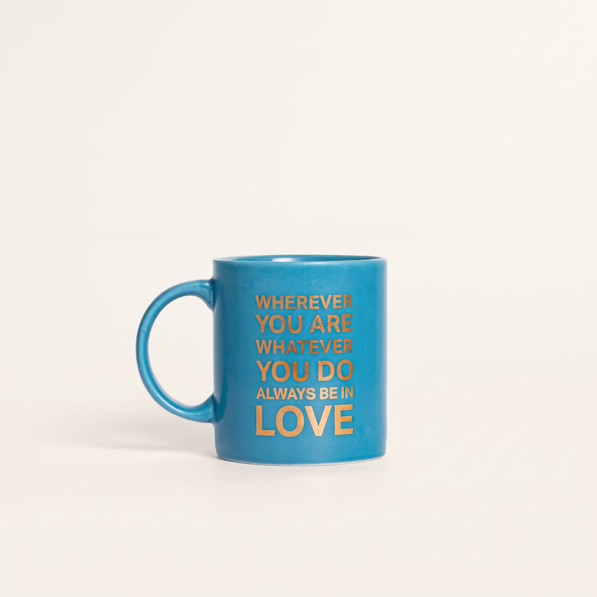 Wherever You Are Whatever You Do Always Be in Love Mug